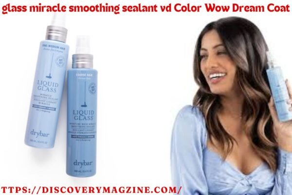 liquid glass miracle smoothing sealant vd Color Wow Dream Coat